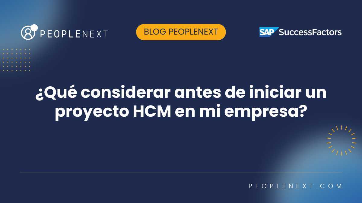 ¿Qué considerar antes de iniciar un proyecto HCM en mi empresa?