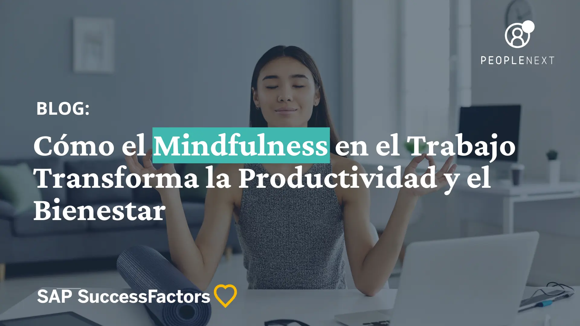 Cómo el Mindfulness en el Trabajo Transforma la Productividad y el Bienestar
