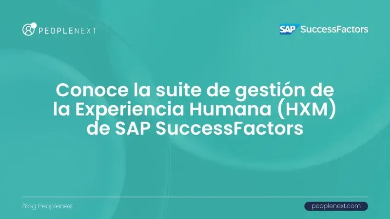 Conoce la suite de gestión de la experiencia humana (HXM) de SAP SuccessFactors
