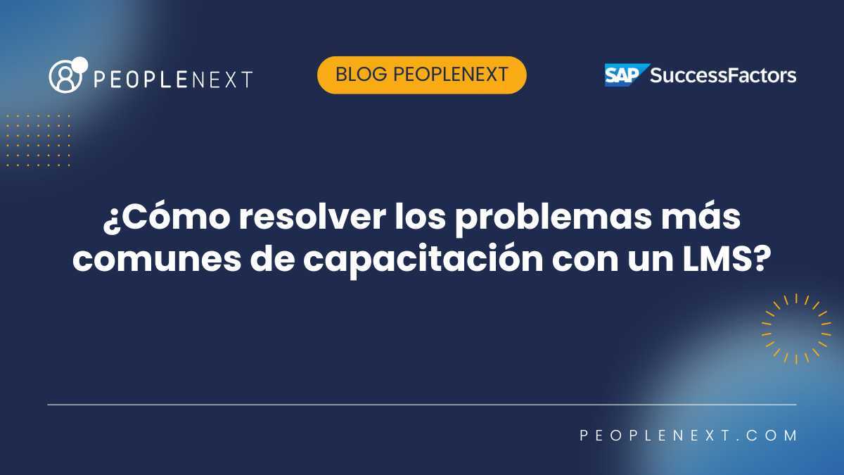 ¿Cómo resolver los problemas más comunes de capacitación con un LMS?