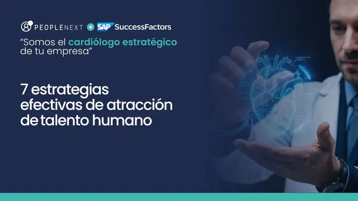 Atracción y retención de talento humano: 7 estrategias efectivas
