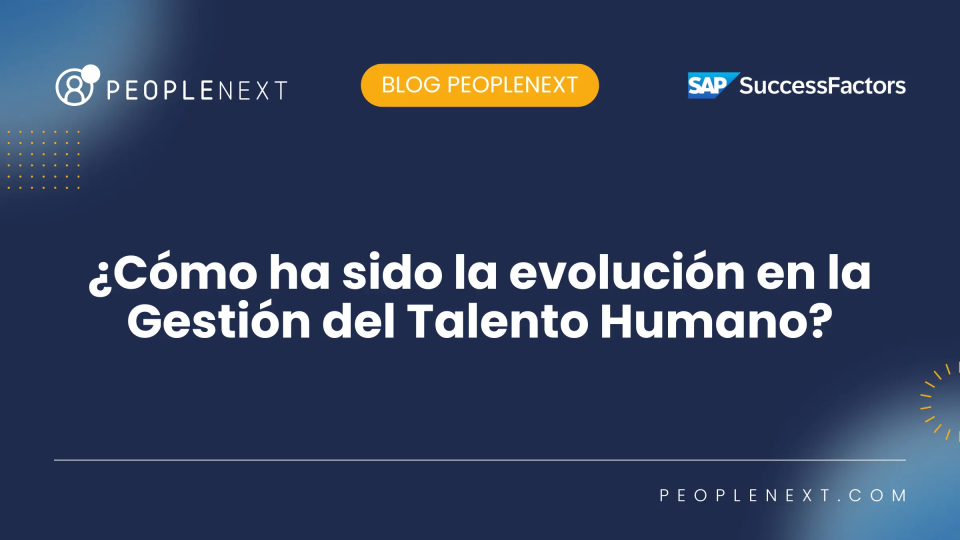 ¿Cómo ha sido la evolución en la Gestión del Talento Humano?