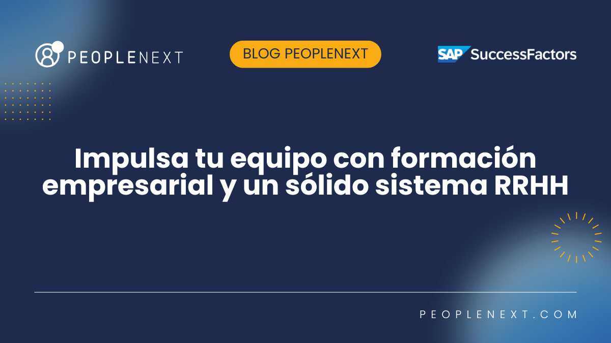 Impulsa tu equipo con formación empresarial y un sólido sistema RRHH