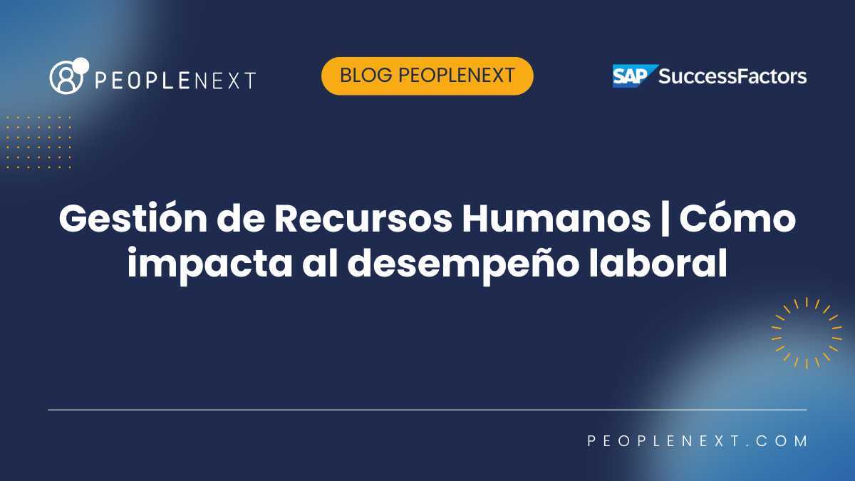 Gestión de Recursos Humanos | Cómo impacta al desempeño laboral