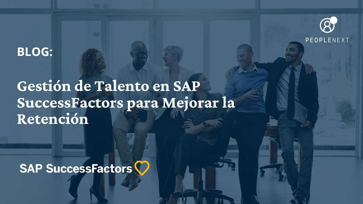 Gestión de Talento en SAP SuccessFactors para Mejorar la Retención