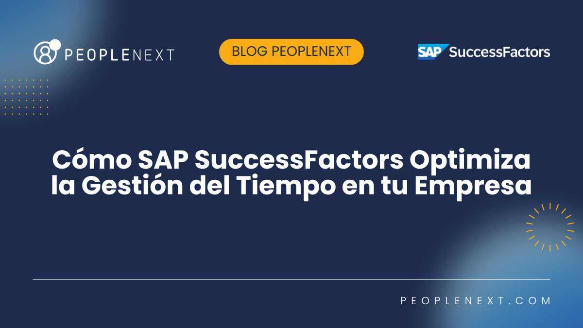 Cómo SAP SuccessFactors Optimiza la Gestión del Tiempo en tu Empresa