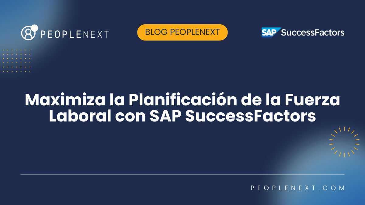 Maximiza la Planificación de la Fuerza Laboral con SAP SuccessFactors