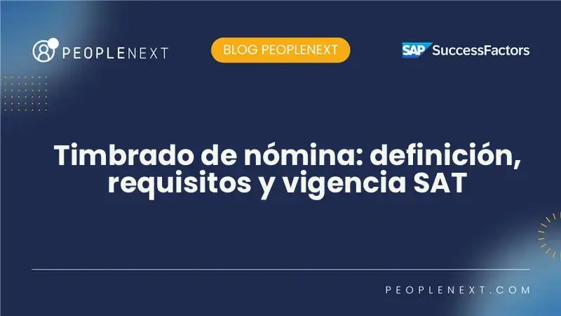 Timbrado de nómina: definición, requisitos y vigencia SAT